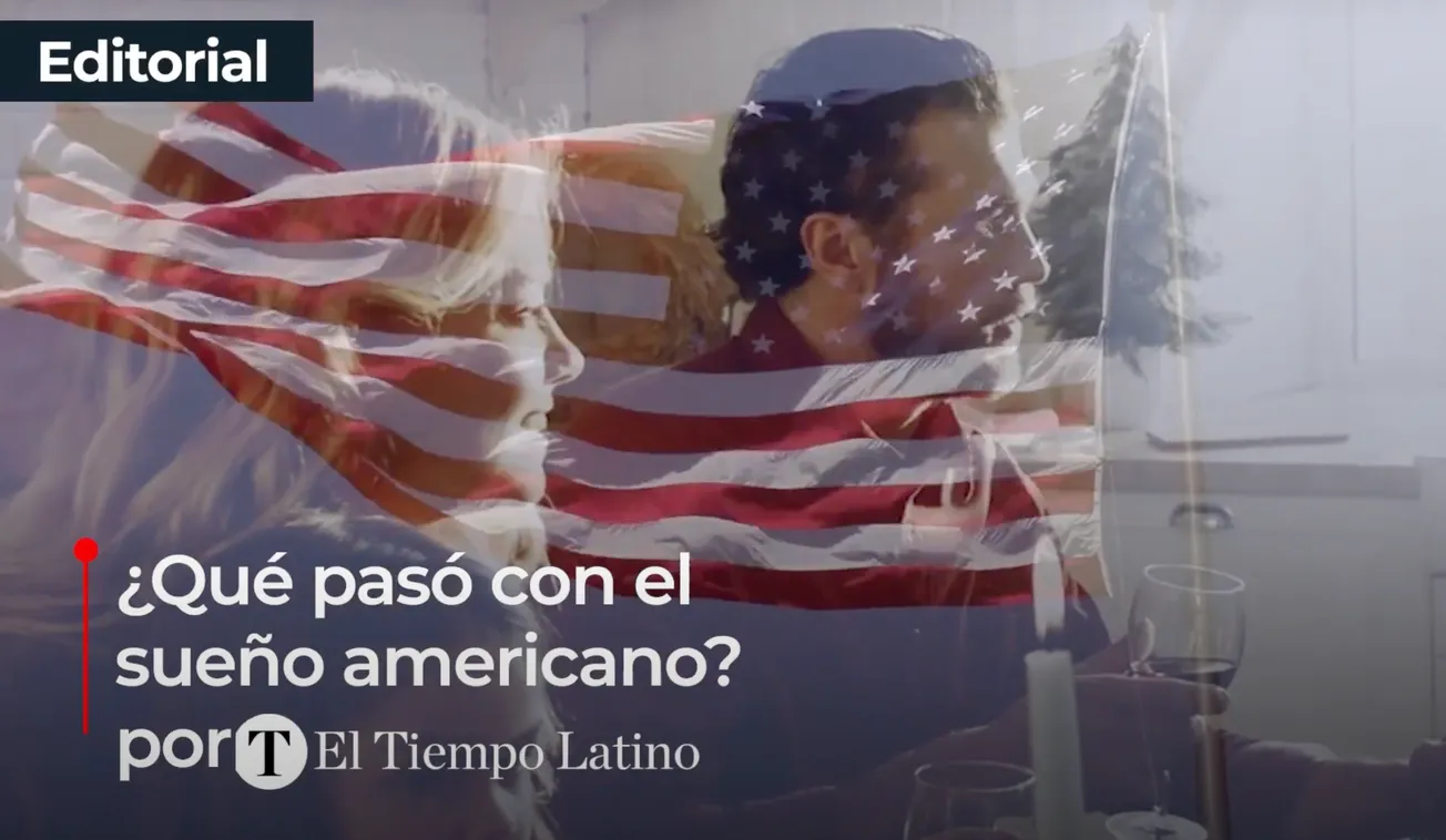 EDITORIAL | ¿El sueño americano sigue siendo una realidad?
